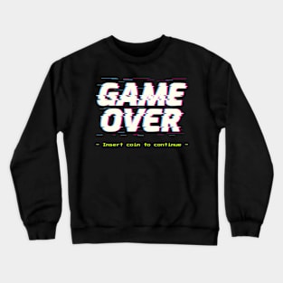 Game Over Insert coin to continue Crewneck Sweatshirt